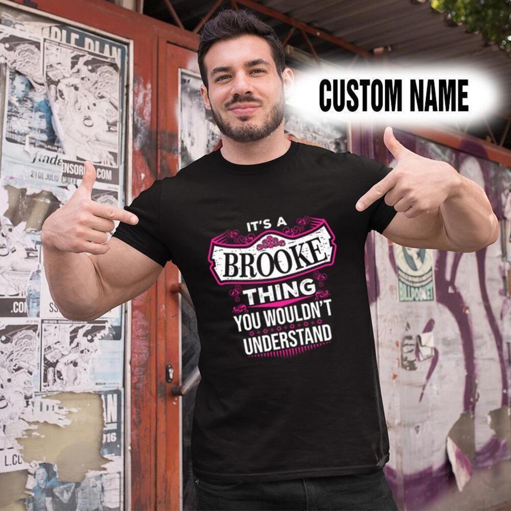 Personalized Name Shirts Its A Brooke Thing You Wouldnt Understand